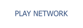 PLAY NETWORK