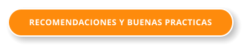 RECOMENDACIONES Y BUENAS PRACTICAS